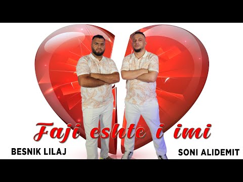 Soni Alidemit ft. Besnik Lilaj - Faji eshte i imi
