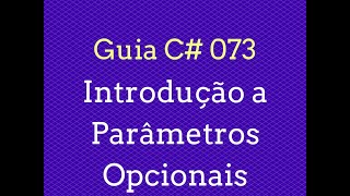 Guia C# - 073 Introdução a Parâmetros Opcionais