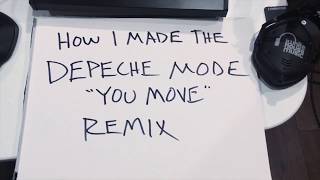 How I Made The Depeche Mode 'You Move' Remix