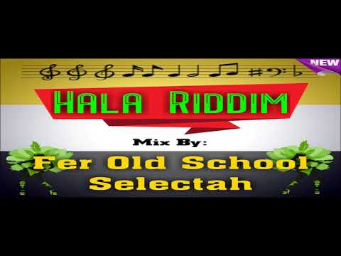 Hala Riddim Mix Full Dj Fer Old School Selectah