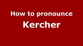 How to pronounce Kercher