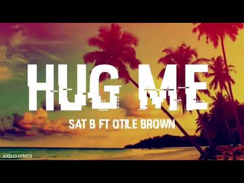 Sat B Hug Me ft Otile Brown ( Video Lyrics )