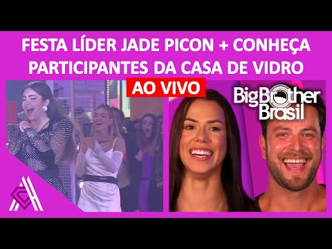 BBB 22: Festa Líder Jade, Casa de Vidro - 10/02/2022 - BIG BROTHER BRASIL - COMENTÁRIOS AO VIVO