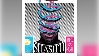 Shash'U - Thru Da Night feat. Mimo LaFunk