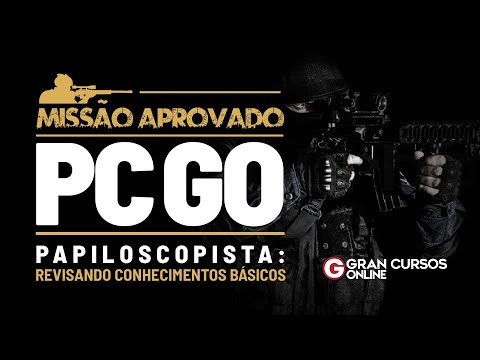 Missão Aprovado Concurso PCGO - Papiloscopista: Revisando conhecimentos básicos