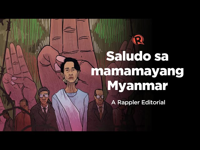 VIDEO EDITORIAL: Saludo sa mamamayang Myanmar