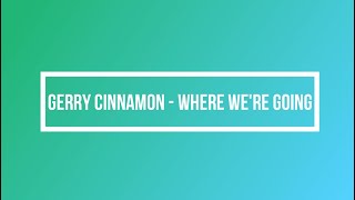 Gerry Cinnamon Where We&#39;re Going Lyrics