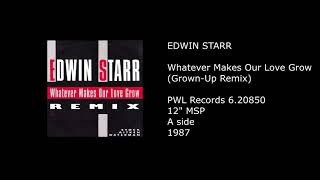 EDWIN STARR - Whatever Makes Our Love Grow (Grown-Up Remix) - 1987