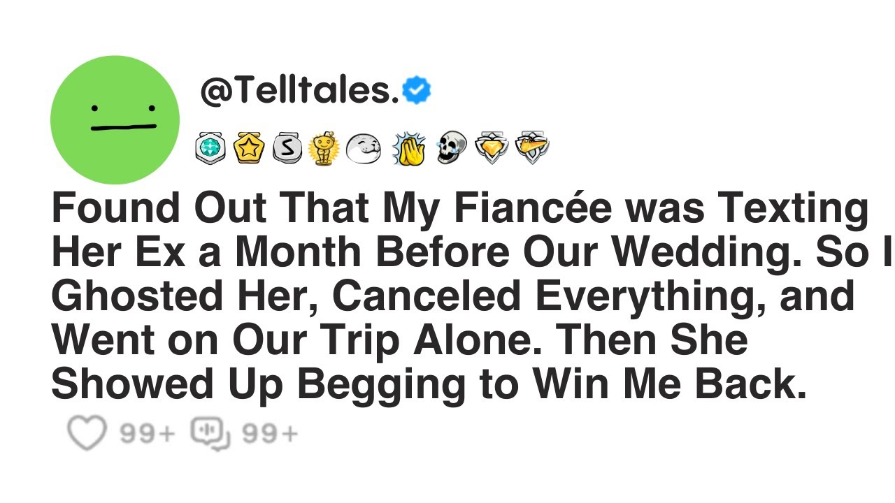 Found Out That My Fiancée was Texting Her Ex a Month Before Our Wedding. So I Ghosted Her...