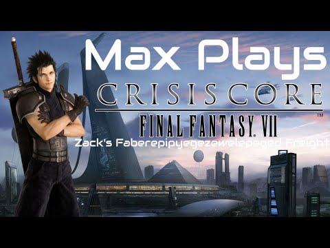 Zack's Faberepipyegezewelepeged Freight: Max Plays Crisis Core: Final Fantasy VII - Episode 1385
