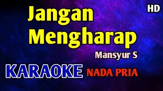 Download lagu JANGAN MENGHARAP - KARAOKE NADA PRIA COWOK #dangdut mp3