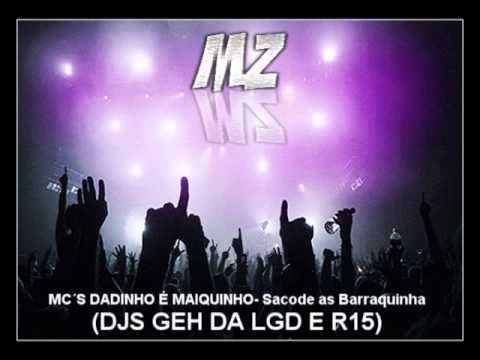MCS MAIQUINHO & DADINHO - Sacode as Barraquinhas (DJs Geh da LGD & R15)