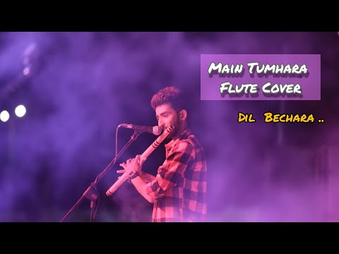 Main Tumhara - Dil Bechara | Flute Cover | Sushant Singh Rajput | A. R. Rahman.