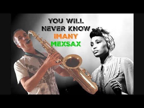 You will never know (Imany) Tenor Sax