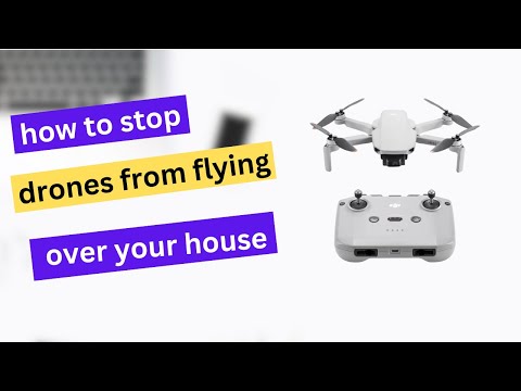 How To Stop Drones From Flying Over Your House