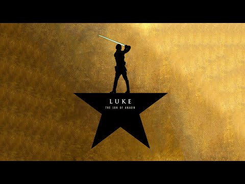 アナキンの息子ルーク（スター・ウォーズ＋ハミルトンのパロディ (Luke the Son of Anakin (Star Wars + Hamilton Parody))