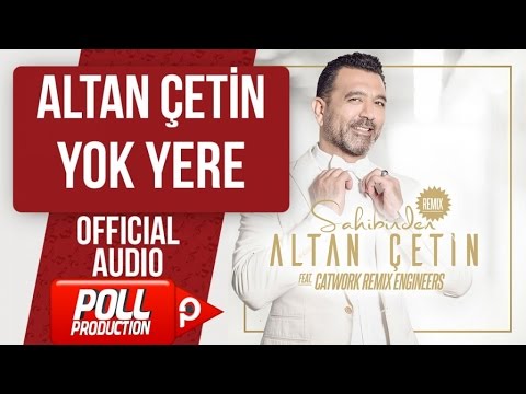 ALTAN ÇETİN - YOK YERE - ( Official Audio )