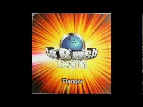 La Bush Team - Flanger ( Vocal Mix )