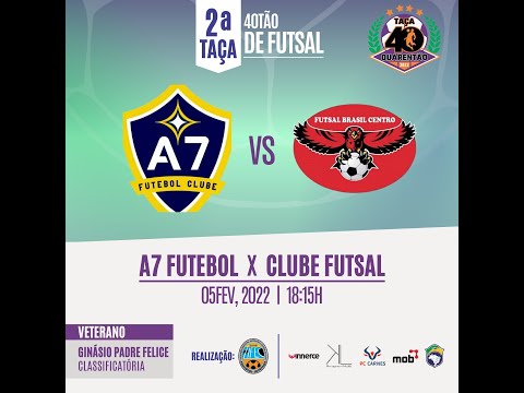 2ª TAÇA 40TÃO 2022 - ⚽ A7 Futebol Clube 07 X 03 Clube Futsal Brasil