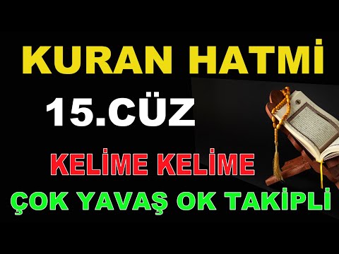 KURAN HATMİ 15. CÜZ ÇOK YAVAŞ HATİM Mukabeler Tecvidli Ok Takipli