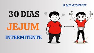O que acontece se você praticar o jejum intermitente por 30 dias? (Explicação científica)