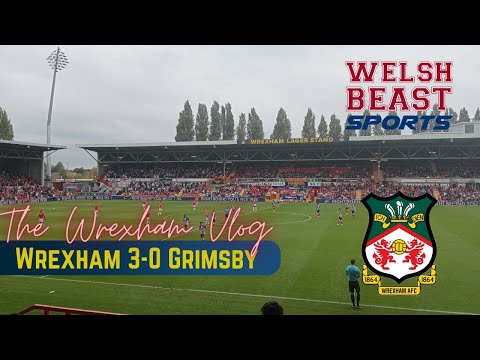 THE WREXHAM VLOG | Wrexham 3-0 Grimsby | The MACHINE is Back !!!