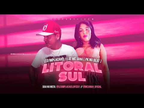 LÉO IMPLACAVÉL FEAT MC JANAH PK NO BEAT - LITORAL SUL
