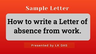 How to write a Letter of absence from work.