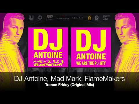 DJ Antoine, Mad Mark, FlameMakers - Trance Friday (Original Mix)