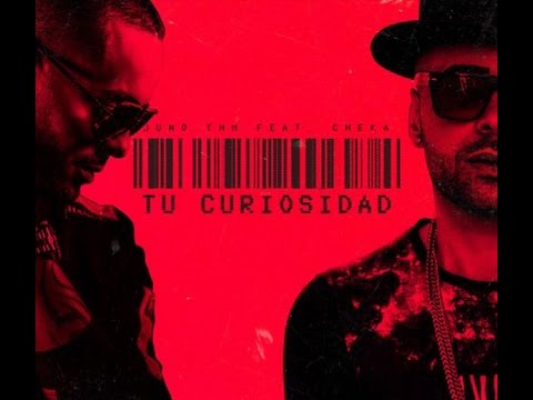 Juno The Hitmaker Ft  Cheka - Tu Curiosidad "Letra"