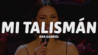 Ana Gabriel - Mi Talismán (Letra/Lyrics) Ana Gabriel - Mi Talismán (Letra/Lyrics)
