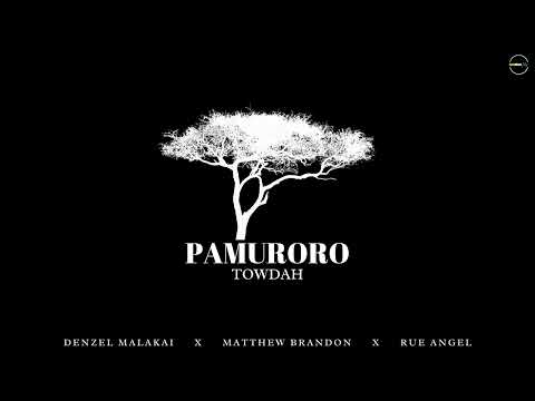 Pamuroro | Official Audio | Towdah ft. Denzel Malakai, Matthew Brandon & Rue Angel