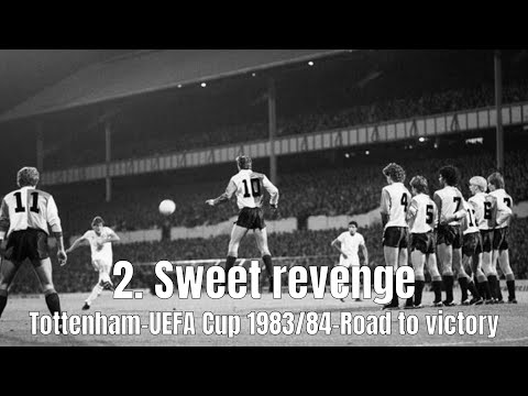 2.SWEET REVENGE. Tottenham-UEFA Cup 1983/84-Road to victory.