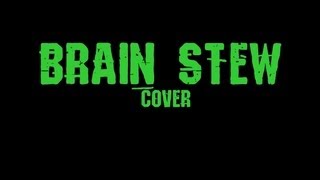 Green Day Brain Stew Cover + Lyrics