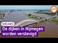 De dijken in de omgeving van Nijmegen worden verstevigd
