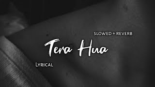 Tera Hua - Atif Aslam | Slowed + Reverb | Lyrics | Use Headphones 🎧🎧