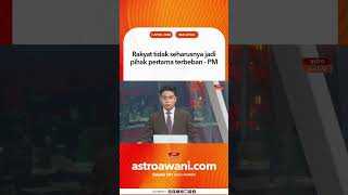 Rakyat tidak seharusnya jadi pihak pertama terbeban - PM