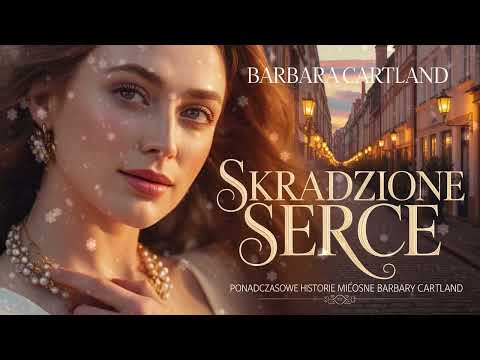 💖Skradzione serce – Barbara Cartland | Ponadczasowa Miłość i Romantyczne Przeznaczenie ,Audiobook PL