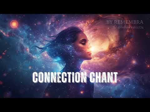 Connection Chant | Celestial Ambient Chant for Universal Connection | ReMembra