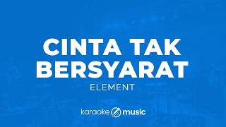 Download lagu Cinta Tak Bersyarat - Element (KARAOKE VERSION) mp3