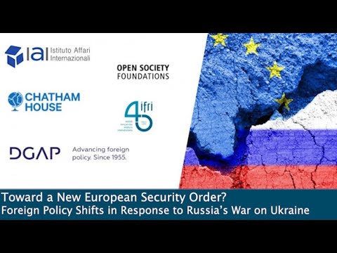 Toward a New European Security Order? Foreign Policy Shifts in Response to Russia’s War on Ukraine