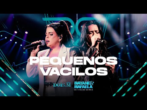 Rayane e Rafaela - PEQUENOS VACILOS - [Ao Vivo Em Goiânia] - (Vídeo Oficial)