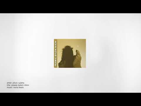 piluś x gieha - prawie byłem nikim