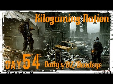 Tom Clancy's The Division - Day 54 - Deadeye/Nomad Build (Daily's & Stuff)
