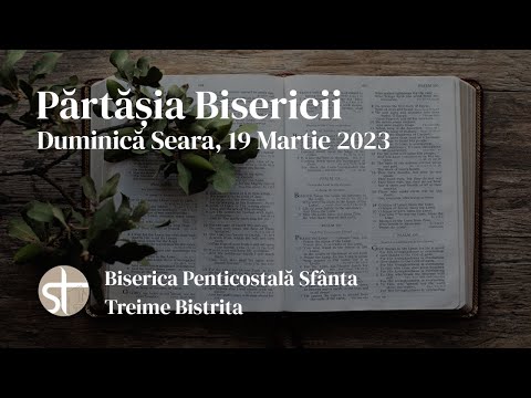 Părtășia Bisericii | Duminică seara | 19 Martie 2023