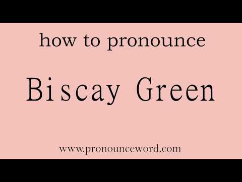 Biscay Green: How to pronounce Biscay Green in english (correct!).Start with B. Learn from me.