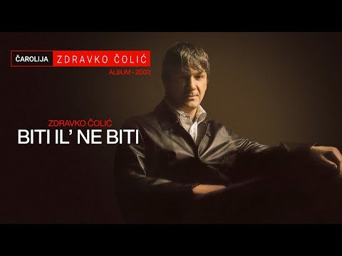 Zdravko Colic - Biti il ne biti - (Audio 2003)