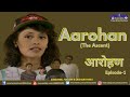 Aarohan Episode 1