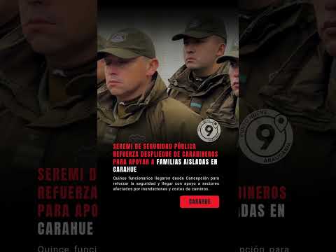 Seremi de Seguridad Pública refuerza Carabineros en Carahue por emergencia en La Araucanía