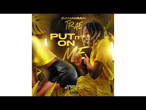 BahaMian Trae - Put It On Me (Explicit)